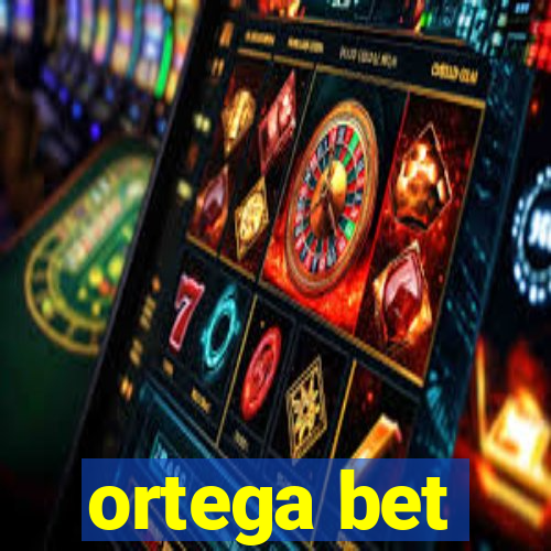 ortega bet